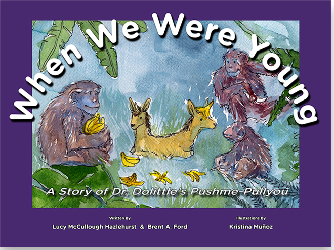 When We Were Young<br><i>A Story of Dr. Dolittle's Pushme-Pullyou</i>